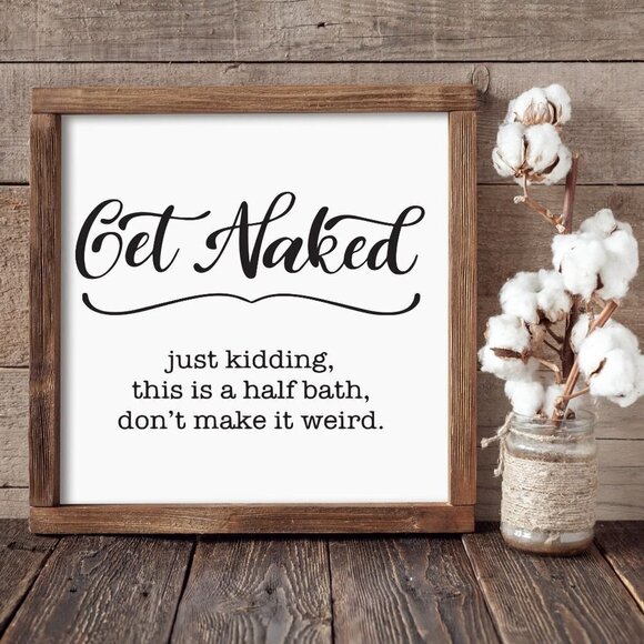 Get Naked Half Bath Hand-crafted sign - Picture 1 of 3
